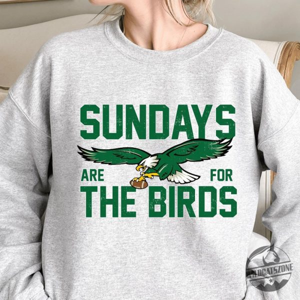 Philadelphia Eagles Sunday Are For The Birds Tshirt Hoodie Sweatshirt Tee Gift For Fan Mens Womens Vintage Crew Neck Sweater Pullover Unique wildcatszone 1 1