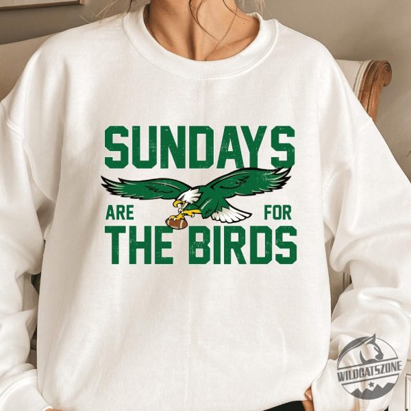 Philadelphia Eagles Sunday Are For The Birds Tshirt Hoodie Sweatshirt Tee Gift For Fan Mens Womens Vintage Crew Neck Sweater Pullover Unique wildcatszone 1 2