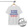 Josh Allen Mvp Be Good Do Good God Bless Go Bills Shirts Hoodie Sweatshirt Tee Gift For Him Her Pullover Hoodies Unique wildcatszone 1 1