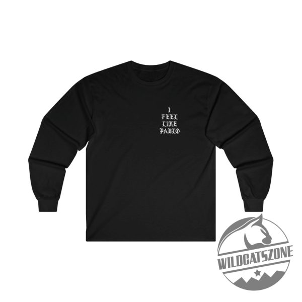 I Feel Like Pablo Unisex Jersey Long Sleeve Tee Kanye West Merch Tlop The Life Of Pablo Inspired Tshirt Hoodie Sweatshirt Unique wildcatszone 1