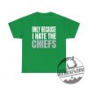 Philadelphia Eagles Only Because I Hate The Chiefs Super Bowl 2025 Shirts Hoodie Sweatshirt Tee Gift For Him Her Funny New wildcatszone 1 1