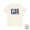 Fuck Kayne Its Just That Simple T Shirt Hoodie Sweatshirt Tee Gift For Fan Men Women Crewneck Pullover Unique wildcatszone 1 1
