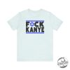 Fuck Kayne Its Just That Simple T Shirt Hoodie Sweatshirt Tee Gift For Fan Men Women Crewneck Pullover Unique wildcatszone 1 2