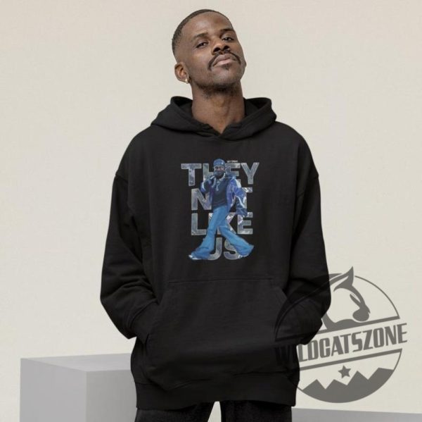 They Not Like Us Kendrick Lamar Halftime Show Shirt Hoodie Sweatshirt Tee Gift For Fan Men Women Crewneck Pullover Unique wildcatszone 1 1