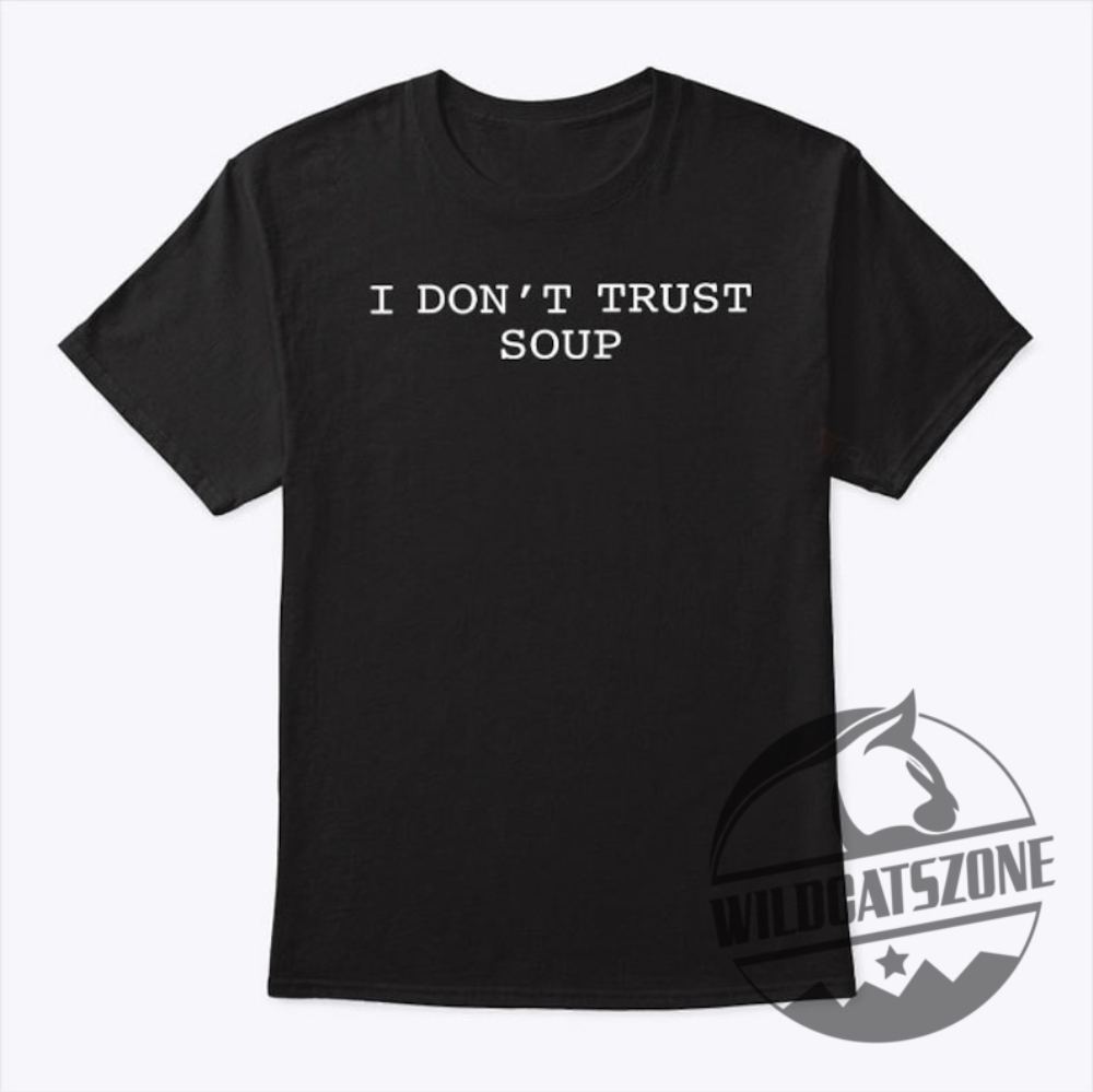 Ricky Stanicky John Cena I Dont Trust Soup Shirt Hoodie Sweatshirt Tee Gift For Him Her Unique 2 Ricky Stanicky John Cena I Dont Trust Soup Shirt hoodie sweatshirt tee gift for him her unique