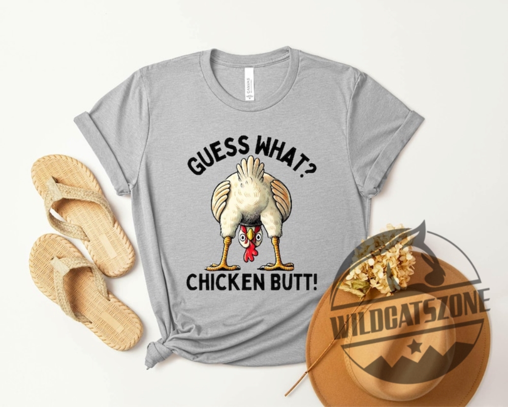 Guess What Chicken Butt Comical Unisex T Shirt Tee Hoodie Sweatshirt Amusing Poultry Humor Apparel For All Ages 2 Guess What? Chicken Butt! Comical Unisex t shirt Tee Hoodie Sweatshirt Amusing Poultry Humor Apparel for All Ages
