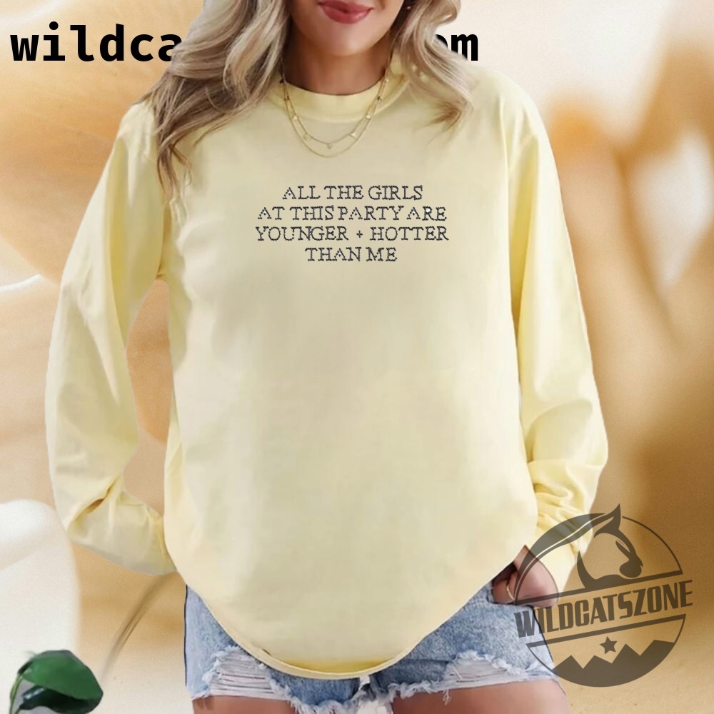 All The Girls At This Party Are Younger Hotter Than Me Shirt 7 All The Girls At This Party Are Younger Hotter Than Me Shirt