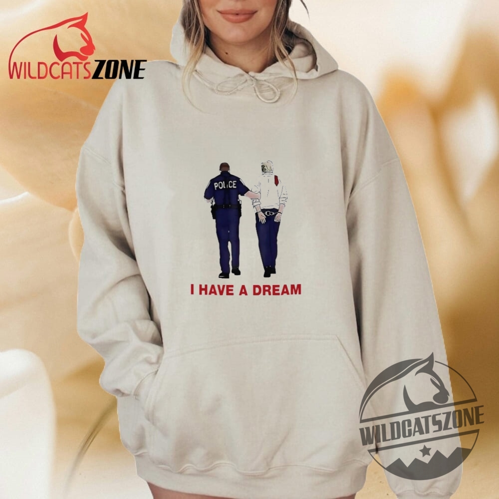 I Have A Dream Funny Trump Being Arrested Shirts 10 I Have A Dream Funny Trump Being Arrested Shirts