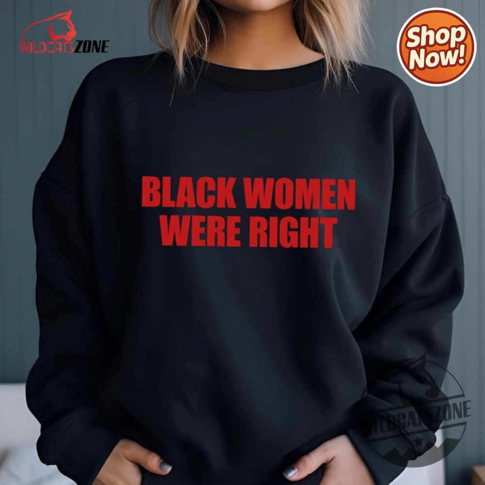 Black Women Were Right Anti Trump Lizzo Shirt Sweatshirt And Hoodie Mens Womens 5 Black Women Were Right Anti Trump Lizzo Shirt Sweatshirt And Hoodie Mens Womens
