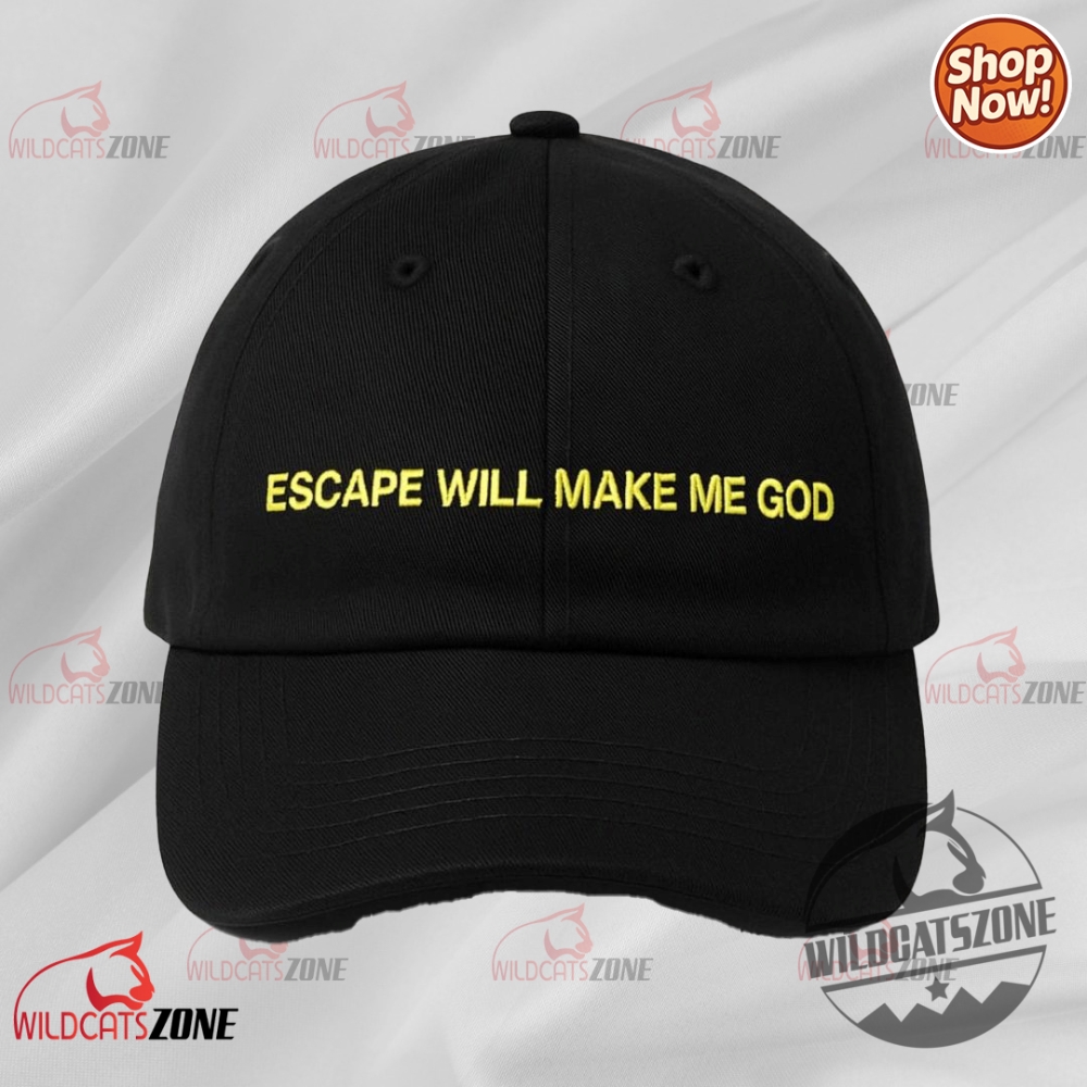 Escape Will Make Me God Hat Cap 1 Escape Will Make Me God Hat cap Cap