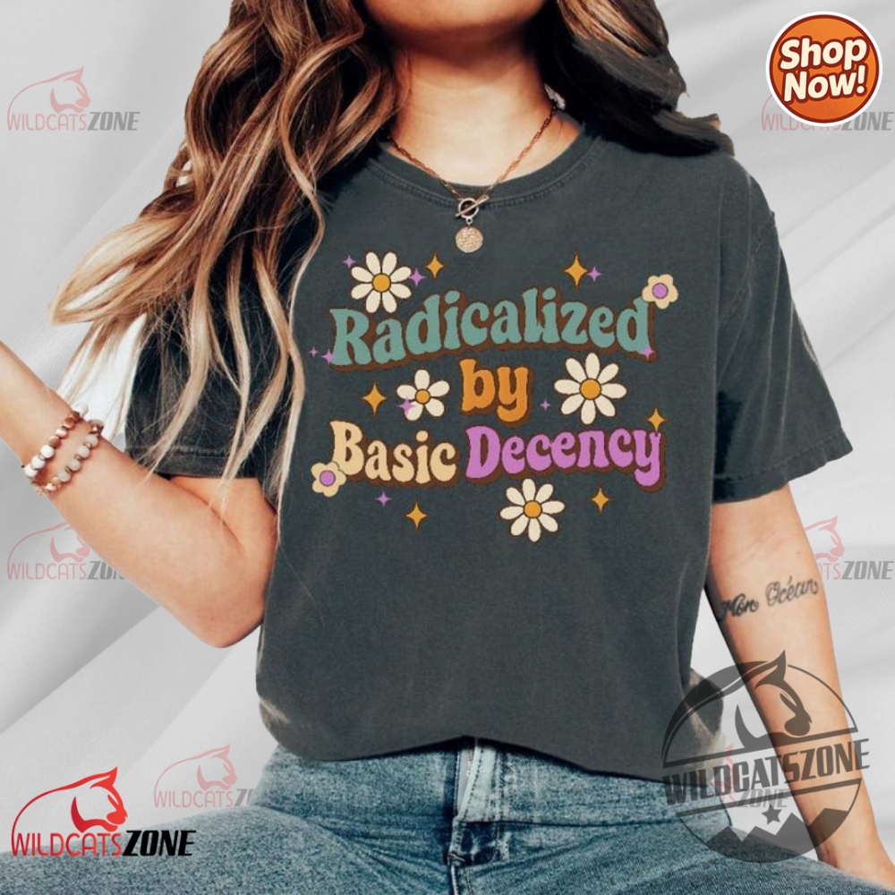 Radicalized By Basic Decency Retro Activist Shirt 3 Radicalized By Basic Decency Retro Activist Shirt