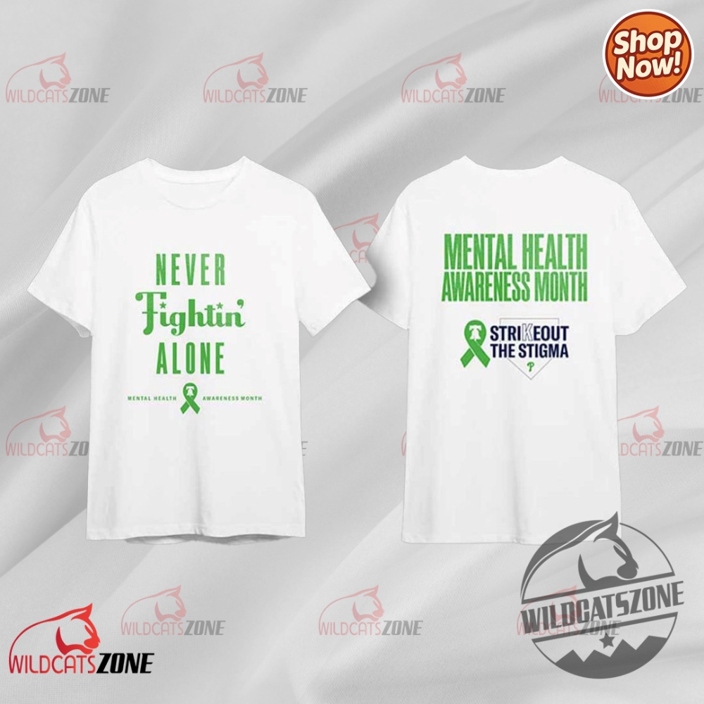 2025 Phillies Never Fightin Alone Mental Health Awareness Month 3D Shirt Giveaway Strike Out The Stigma wildcatszone 1