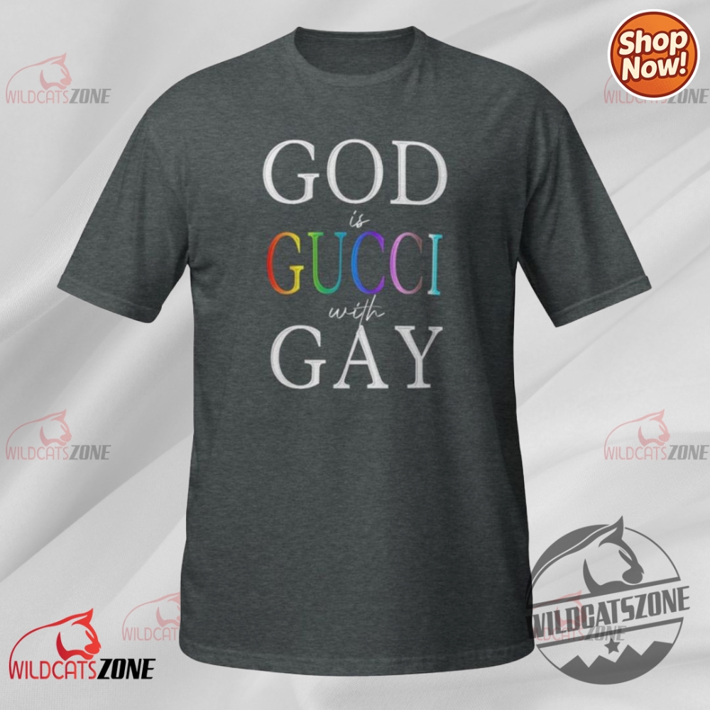 Latest Fashion Trends 2025: Essential Unisex T-Shirts, Hoodies, and Sweatshirts 9 God Is Gucci With Gay T Shirt Hoodie Sweatshirt