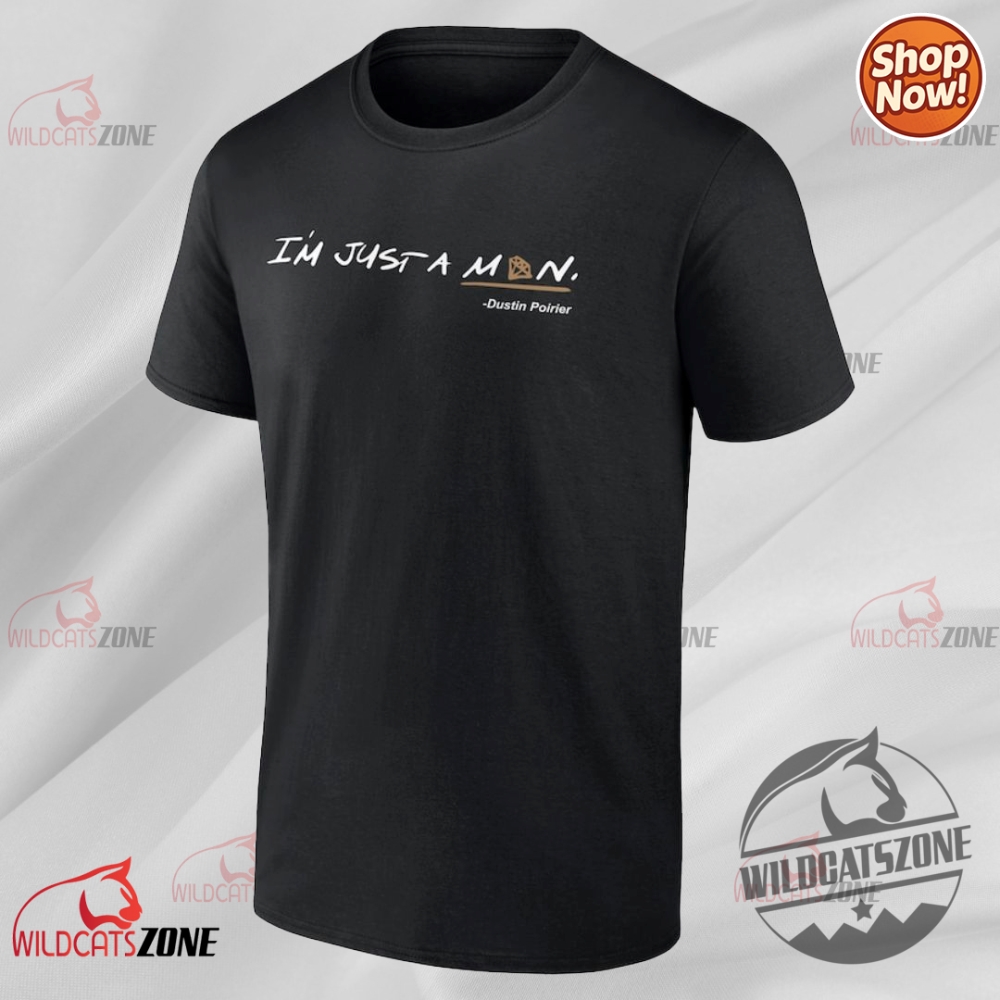 Dustin Poirier Just A Man T Shirt Ufc 3 Dustin Poirier Just A Man T Shirt UFC