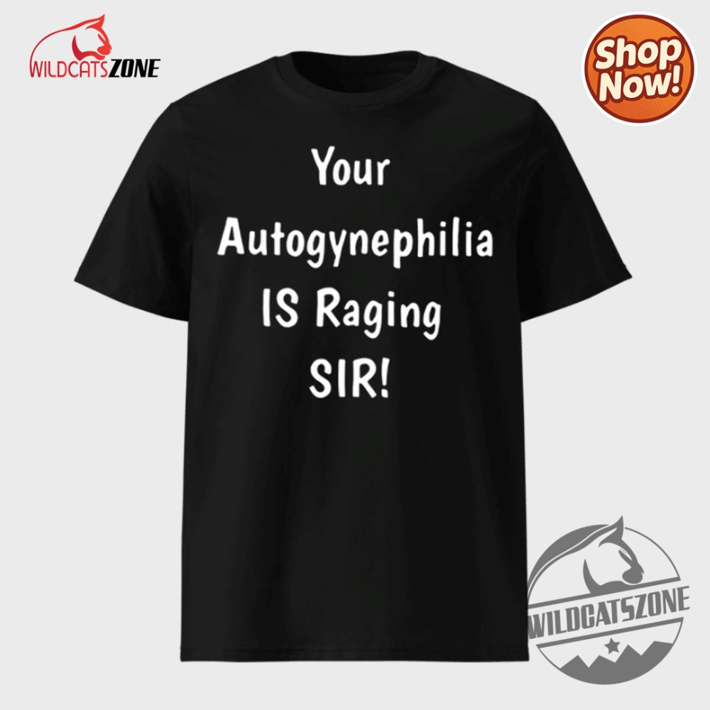 Bold Styles, Bigger Statements: Unique Hoodies & Jerseys That Celebrate Identity, Humor, and Heritage 16 Your Autogynephilia Is Raging Sir Shirt Hoodie Sweatshirt