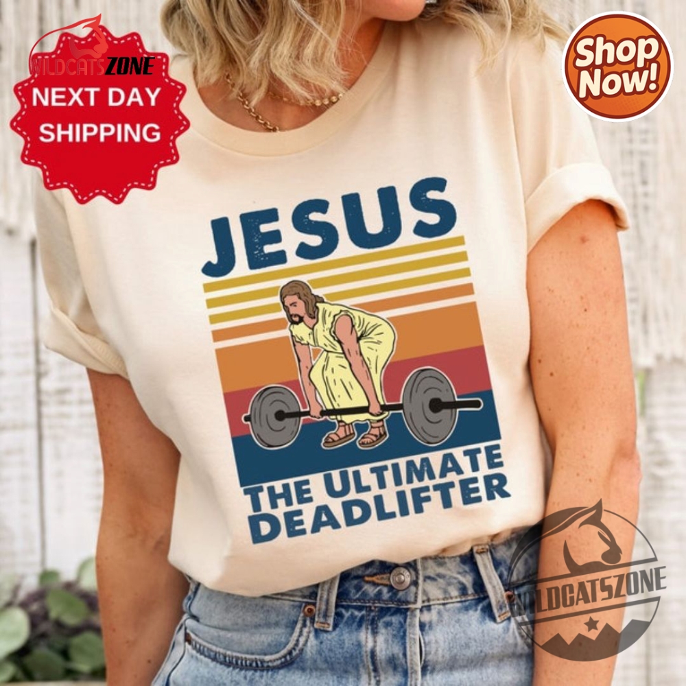 Jesus The Ultimate Deadlifter Shirt Hoodie Sweatshirt Men Women 5 Jesus The Ultimate Deadlifter shirt hoodie sweatshirt men women