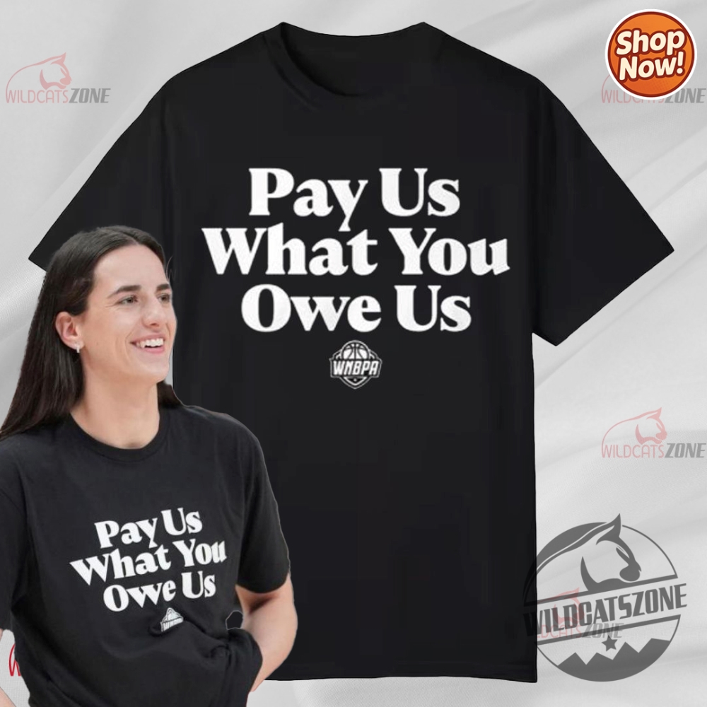 Bold Prints & Hot Takes: 2025 Drop of Statement Shirts, Heritage Jerseys & Satirical Streetwear 2 2025 Caitlin Clark Pay Us What You Owe Us Shirt Hoodie Sweatshirt Men Women
